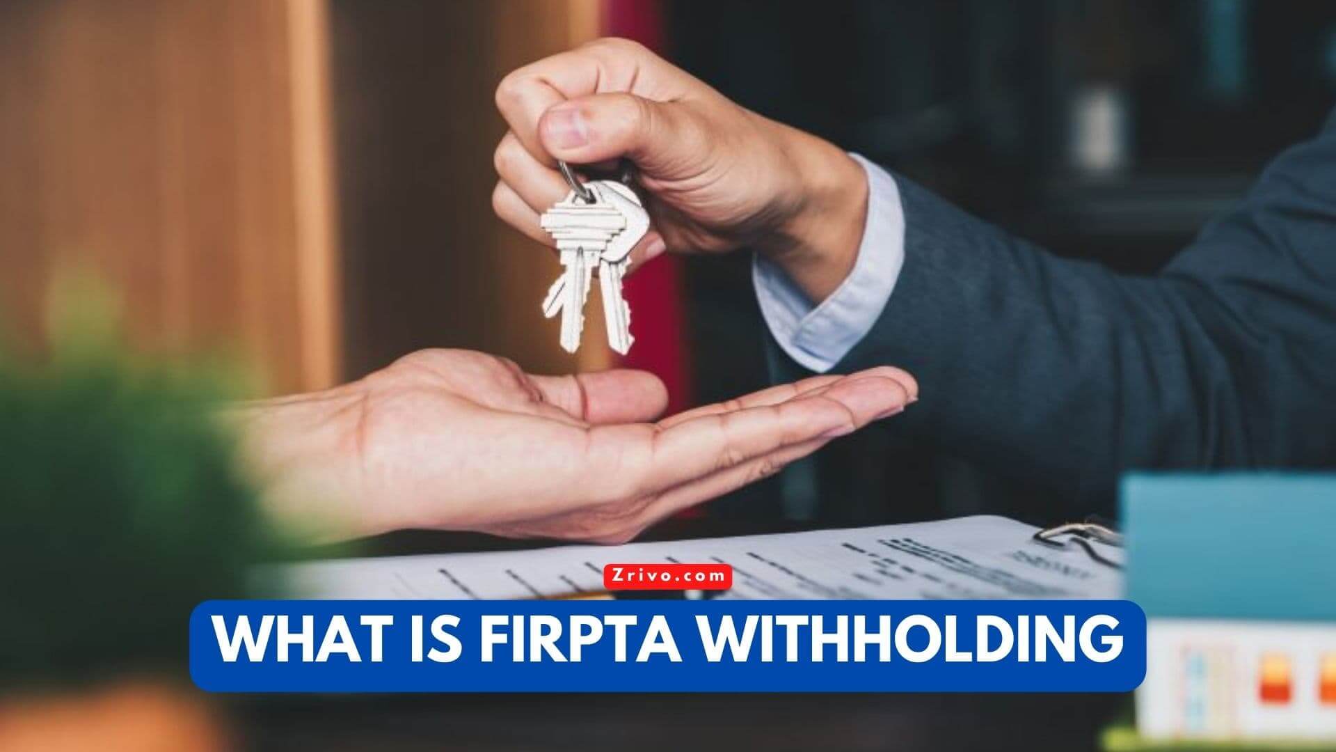 What Is FIRPTA Withholding? What Is FIRPTA Withholding?