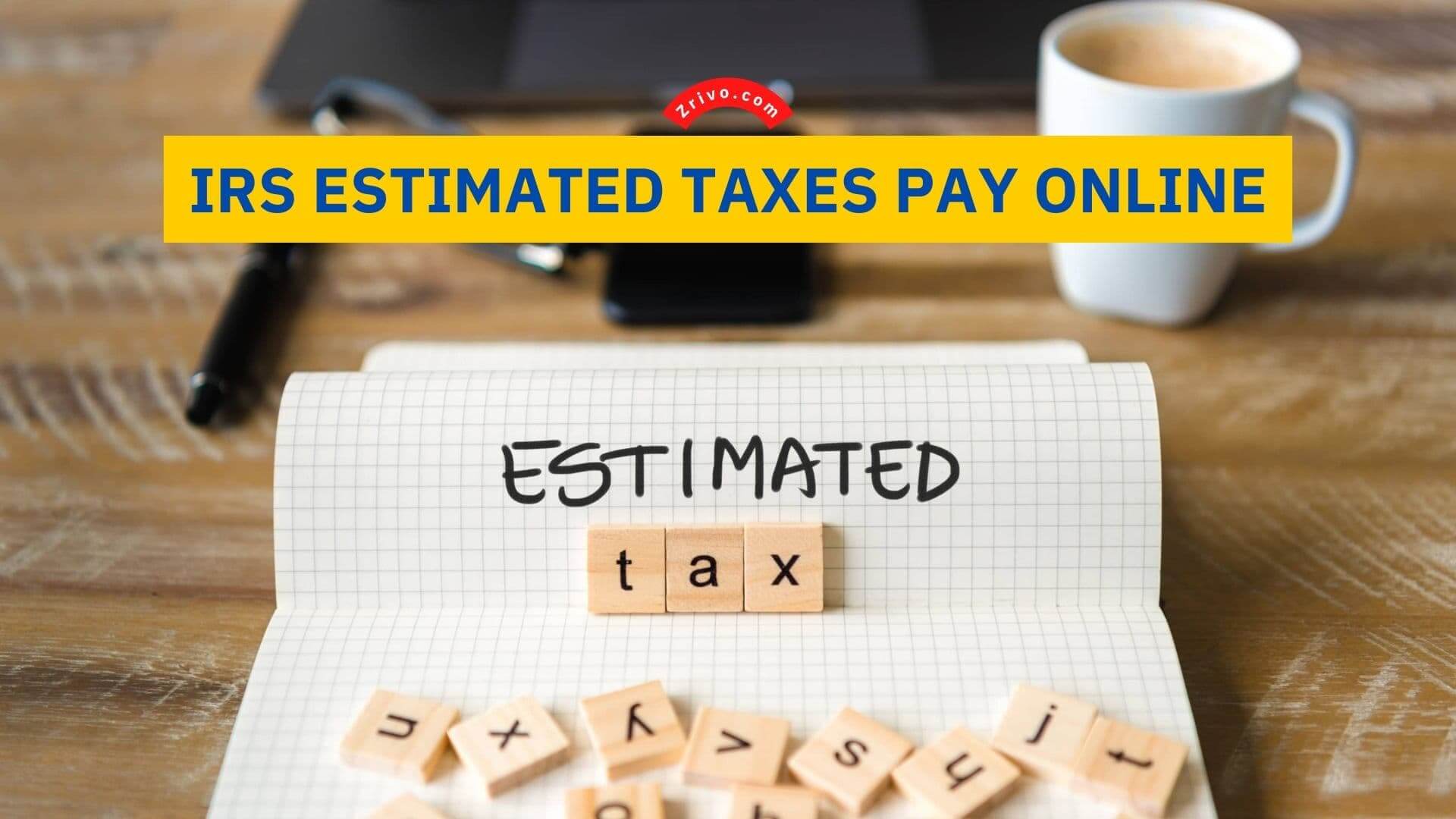 IRS Estimated Taxes Pay Online IRS-Estimated-Taxes-Pay-Online-Zrivo-Cover-1