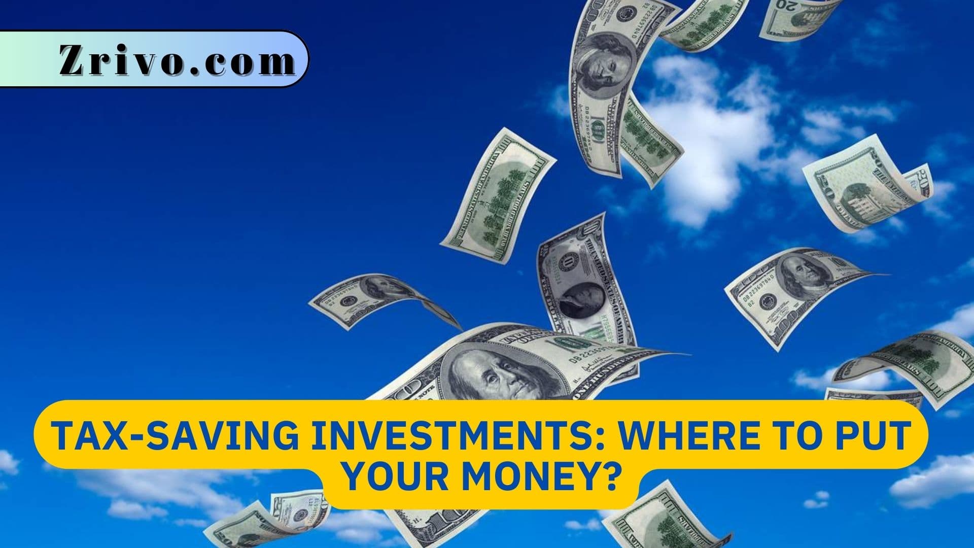 Tax-Saving Investments: Where to Put Your Money? Tax-Saving Investments Where to Put Your Money
