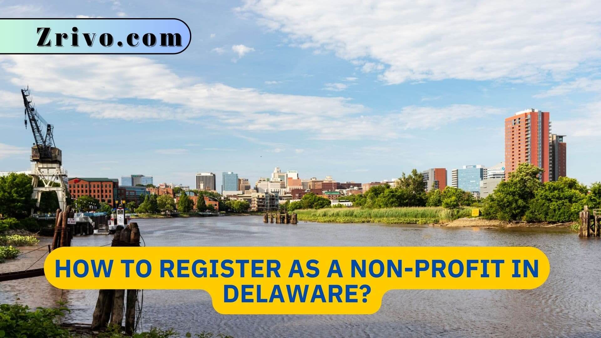 How to Register As a Non-Profit in Delaware? How to Register As a Non-Profit in Delaware