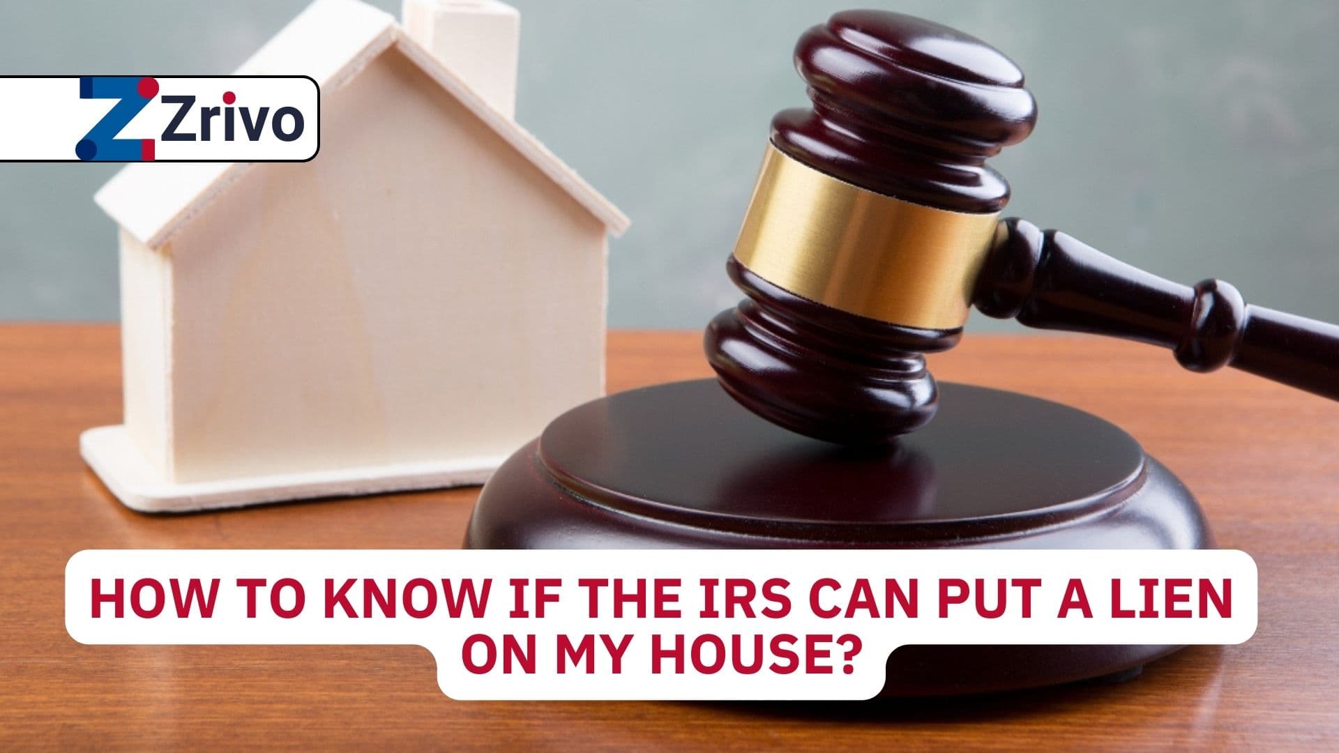 How to Know if the IRS Can Put a Lien on My House? How to Know if the IRS Can Put a Lien on My House